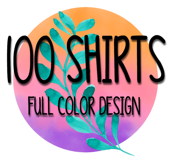 100 Shirts Full Color Design on One Side of Shirt