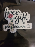 Free Gift You Deserve It Sticker©