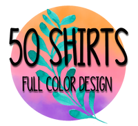 50 Shirts Full Color Design on One Side of Shirt