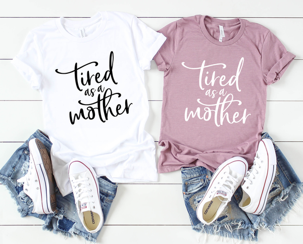 Tired as a Mother Graphic Tee T-Shirt