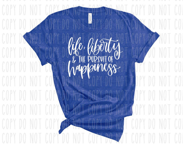 Life Liberty & The Pursuit of Happiness Screen Print T-Shirt