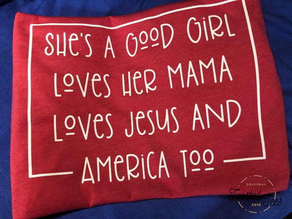 Shes a Good Girl Loves Her Mama Loves Jesus Screen Print T-Shirt